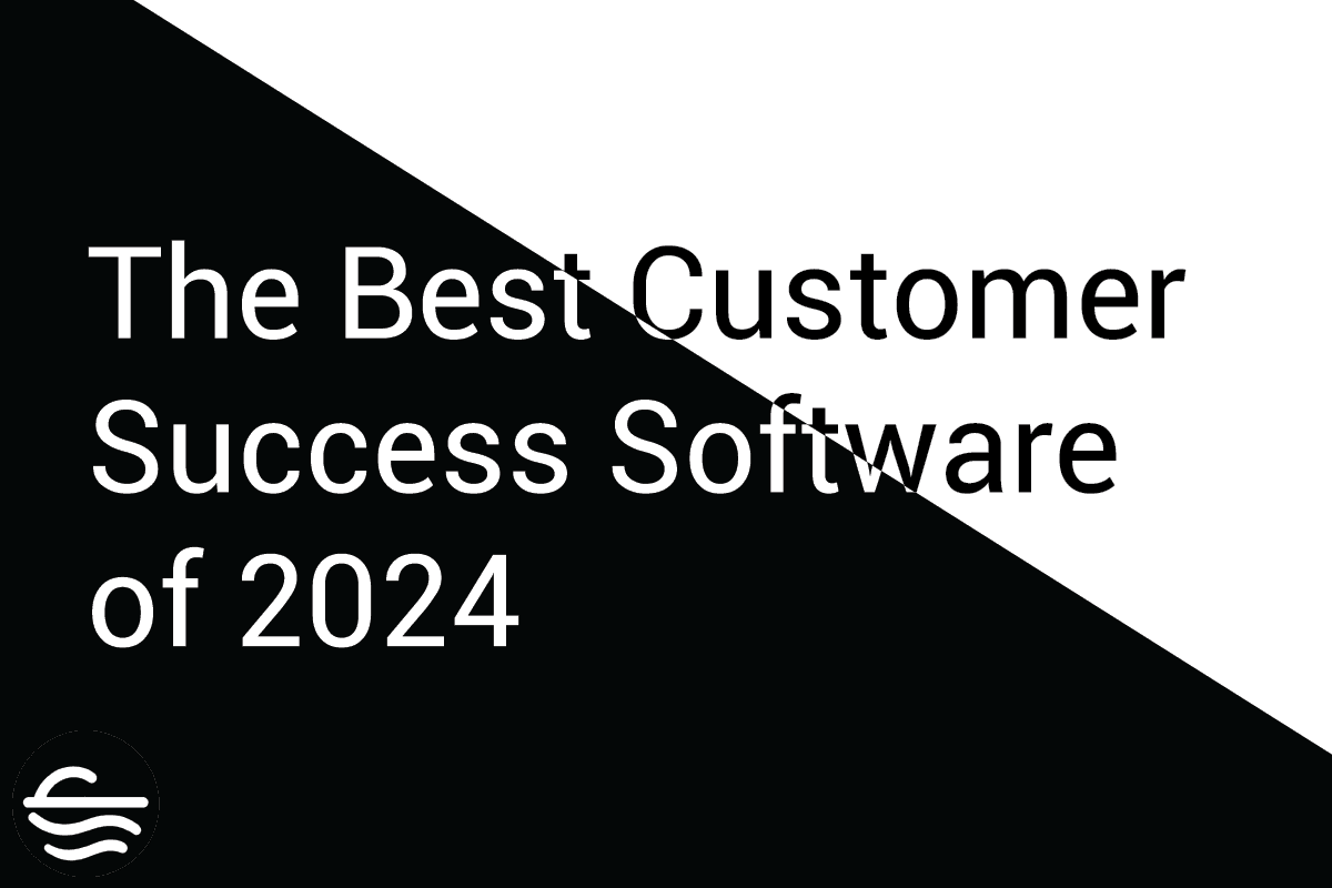 The Best Customer Success Software of 2024