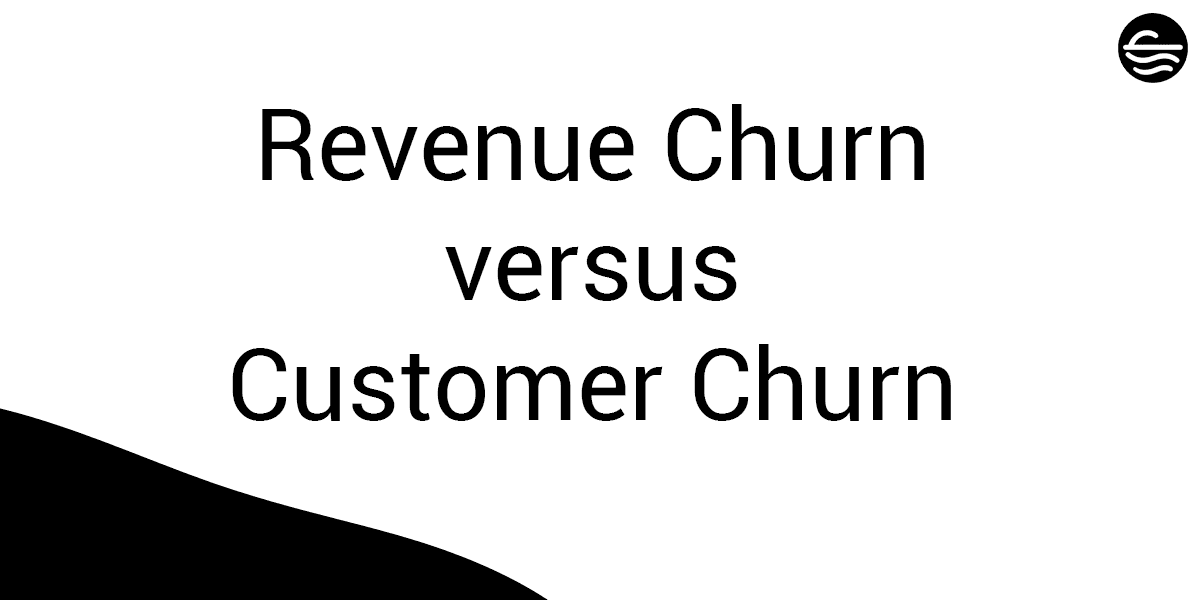 Revenue versus Customer Churn